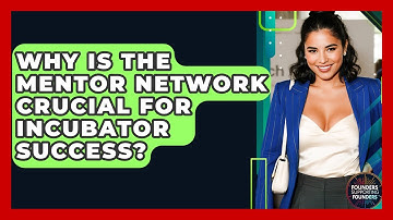 Why Is The Mentor Network Crucial For Incubator Success? - Founders Supporting Founders