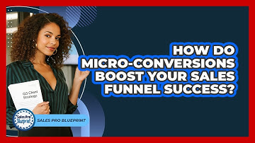How Do Micro-conversions Boost Your Sales Funnel Success? - Sales Pro Blueprint