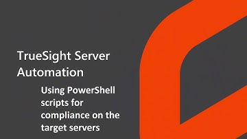 TrueSight Server Automation 8.9.04: Using PowerShell scripts for compliance on the target servers