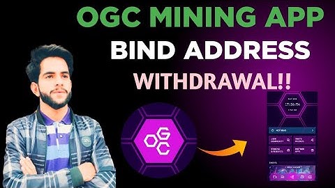 OGC Token Mining App Withdrawal//Bind Withdrawal Address Ogc Mining App