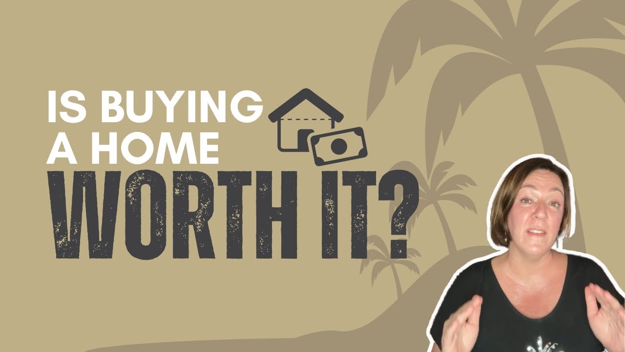Is Buying A Home Worth It YouTube