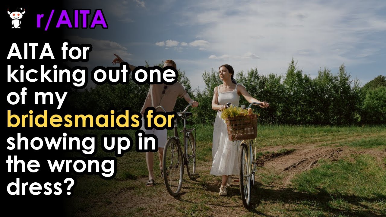 aita for changing out of my bridesmaid dress Aita for Refusing to Change My Bridesmaid Dress