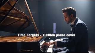 🎹 Time Forgets - YIRUMA (piano cover) ❤️💜♥️
