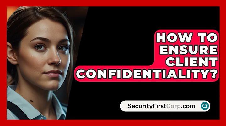 How To Ensure Client Confidentiality? - SecurityFirstCorp.com