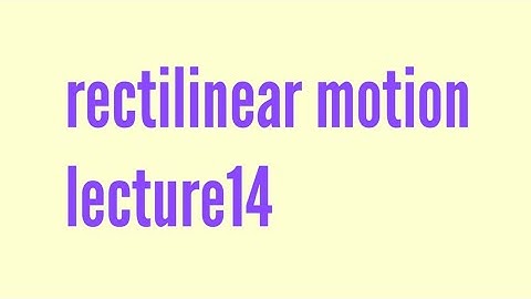 Rectilinear motion bsc dynamics, bsc mathematics rectilinear motion lecture