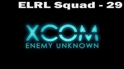 ELRL XCOM Squad - Mission 29 - Council 05