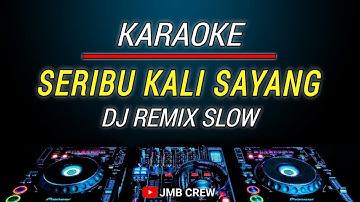Karaoke Seribu Kali Sayang ( Iklim ) Dj Remix Slow