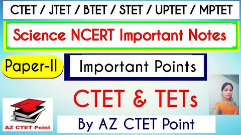 CTET / JTET / STET / BTET / UPTET / MPTET / Super TET / Science NCERT Important Points /  Notes