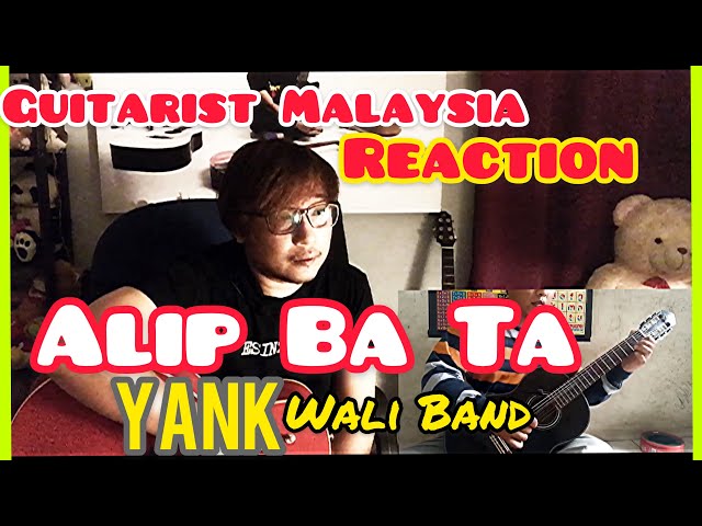 ALIP_BA_TA | YANK (Wali Band) REACTION Guitarist Malaysia | Andy Irwandy class=