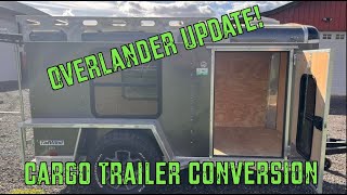 Overlander Update  Cargo Trailer Conversion!