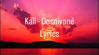 Kali - Dosnívané - Lyrics