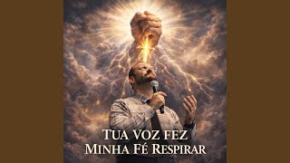 Tua Voz Fez Minha Fé Respirar