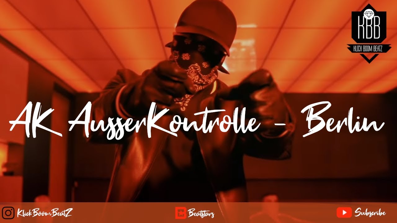 AK AusserKontrolle - Berlin [REMIX] prod. KlickBoomBeatZ - YouTube