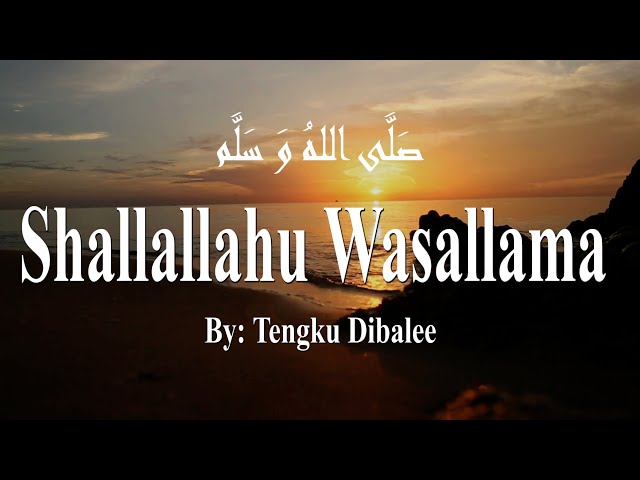 Sholawat Merdu SHALLALLAHU WASALLAMA | Full Lirik | By: Tengku Dibalee class=