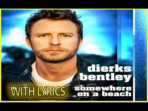 Dierks Bentley Quot Somewhere On A Beach Quot Lyrics