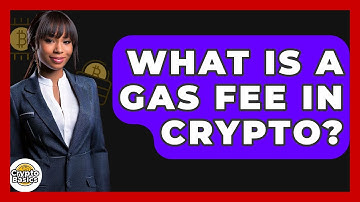 What Is A Gas Fee In Crypto? - CryptoBasics360.com