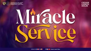 CEDAR LUNCH HOUR PRAYER ( MIRACLE SERVICE )