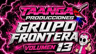 TAANGA PRODUCCIONES 🇵🇾 GRUPO FRONTERA MIX⚡ VOLUMEN 13