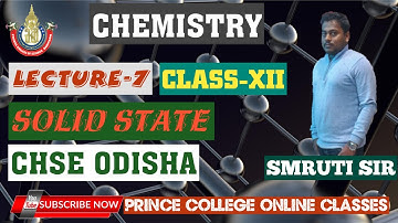 SOLID STATE [LECTURE-7][PHYSICAL CHEMISTRY][CLASS-XII][CHSE ODISHA]