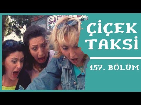 Çiçek Taksi | 157. Bölüm (1. Sezon)