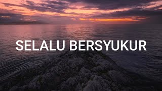 Selalu Bersyukur - Kamasean (Lyrics Lirik Lagu Rohani)