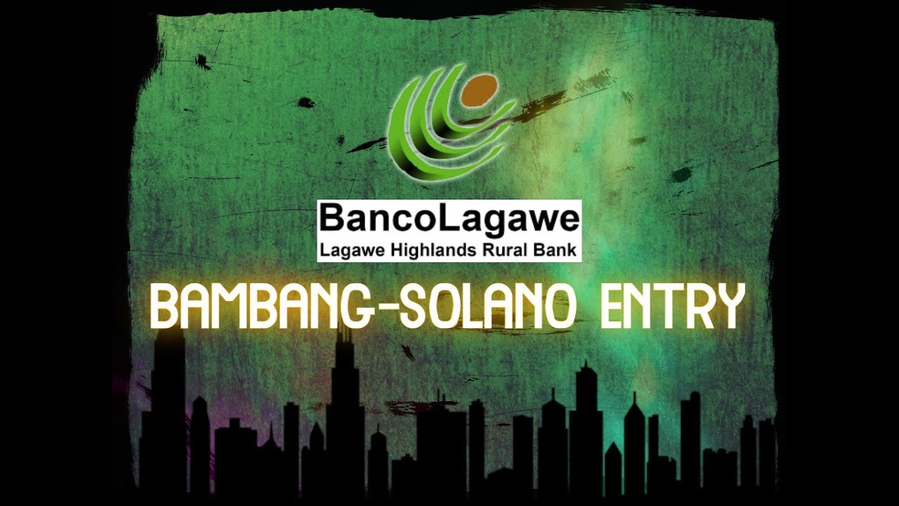 BancoLagawe: Bambang-Solano Entry