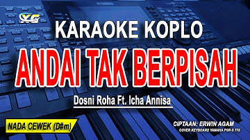ANDAI TAK BERPISAH- Karaoke Koplo Nada Wanita (DOSNI ROHA FT. ICHA ANNISA)