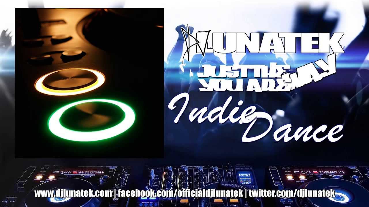 'Just The Way You Are' by Dj Lunatek (Indie Dance #1)