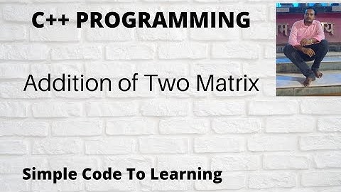 Addition of Two Matrix in C++ (Hindi)