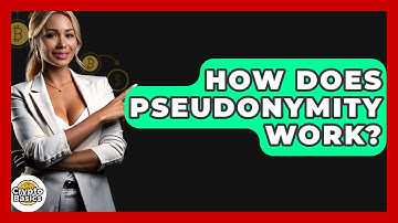 How Does Pseudonymity Work? - CryptoBasics360.com