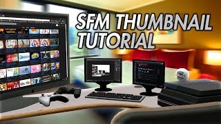 Source Filmmaker Thumbnail Tutorial + Photoshop Guide