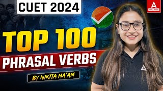 CUET 2024 English TOP 100 Phrasal Verbs | By Nikita Ma'am