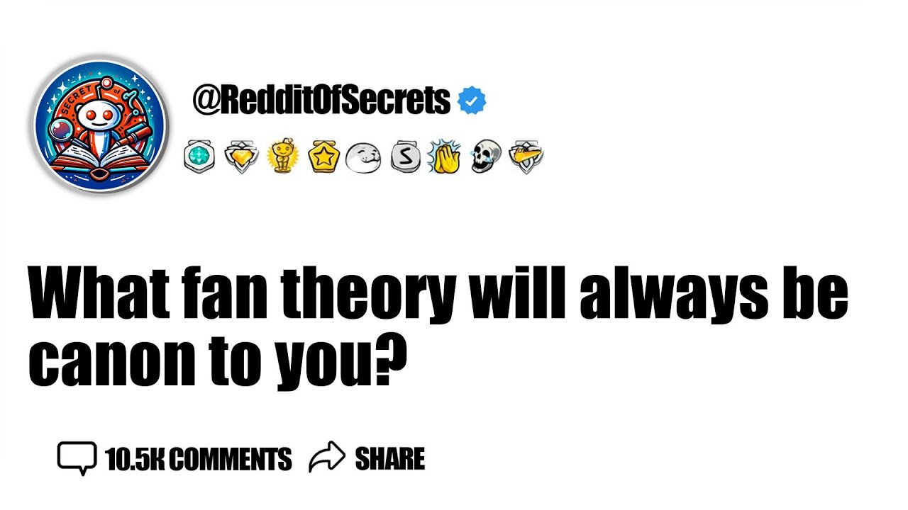 What fan theory will always be canon to you? AskReddit YouTube