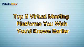 Top 8 Virtual Meeting Platforms You Wish You'd Known Earlier