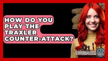 How Do You Play The Traxler Counter-Attack? - The Board Game Xpert