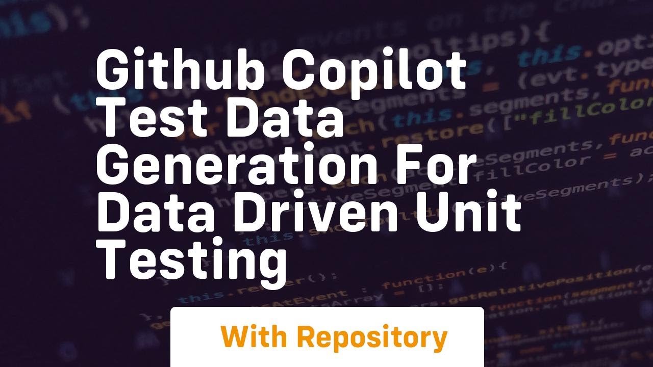 github copilot test data generation for data driven unit testing - YouTube