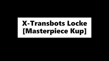 X-Transbots Locke [Masterpiece Kup] ~ unboxing