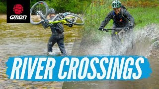 Mountain Bike River Crossings | How To Cross Moving Water Safely