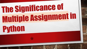 The Significance of Multiple Assignment in Python
