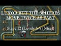 Luxor But The Spheres Move Twice As Fast Stage 12 Part 2 