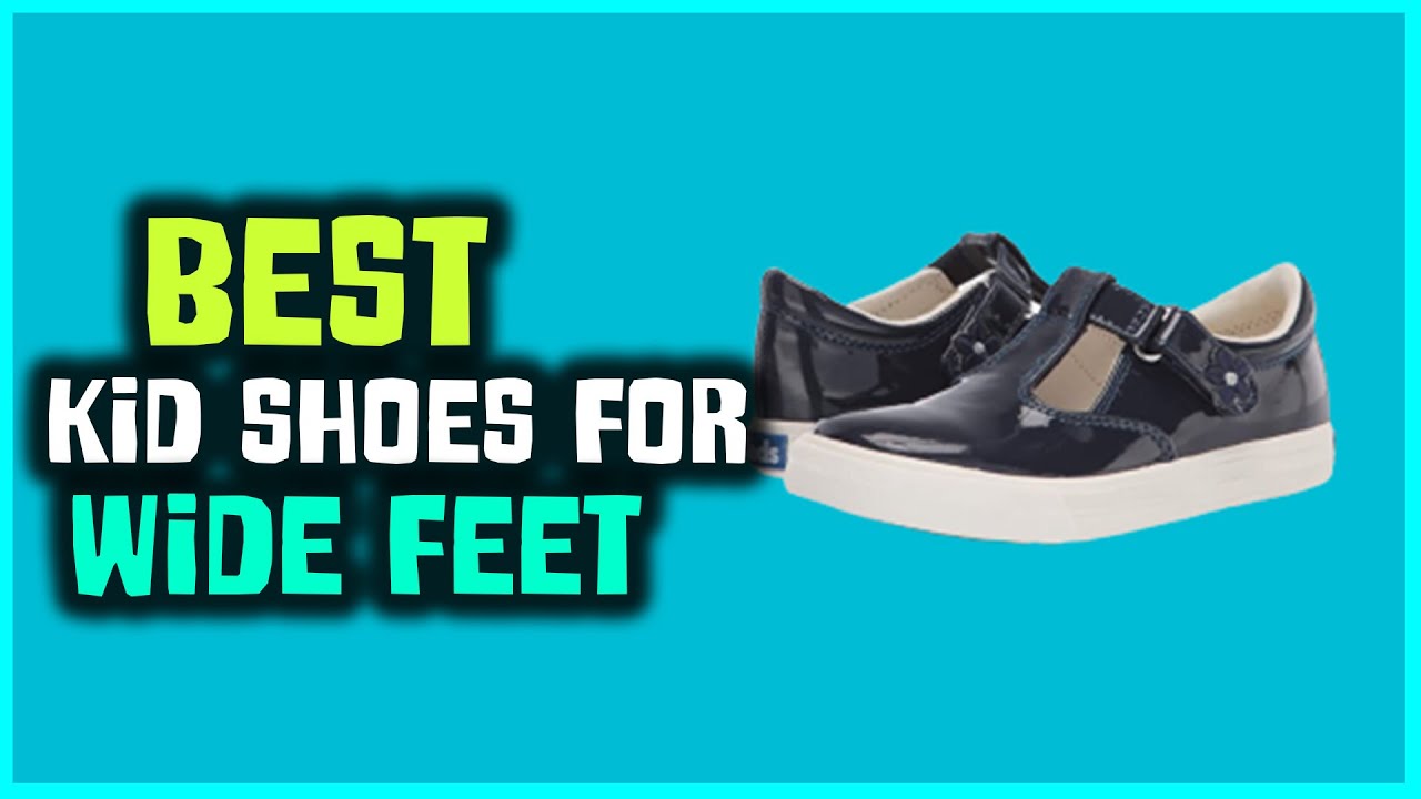 Top 5 Best Kid Shoes for Wide Feet Review in 2023 | Which One Should ...