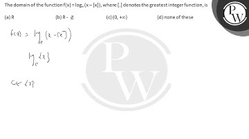 The domain of the function f(x)=log _e(x-[x]), where [.] denotes the greatest integer function, i...