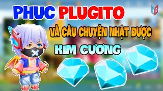 PHUC PLUGITO VÀ CÂU CHUYỆN NHẶT ĐƯỢC KIM CƯƠNG || PhucPlugito