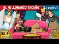 EL MILLONARIO TACAÑO | The Millionaire Miser Story | Cuentos De Hadas Españoles