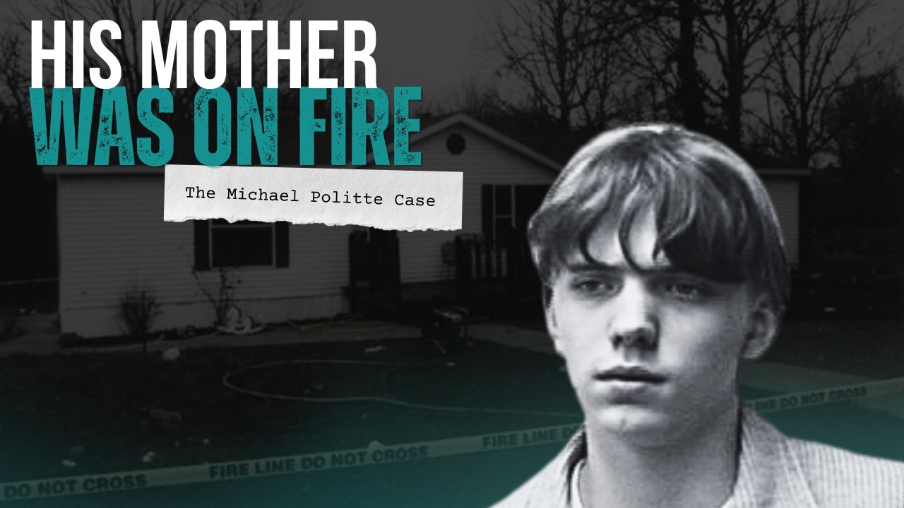 He Woke Up to His Mother on Fire: The Michael Politte Case