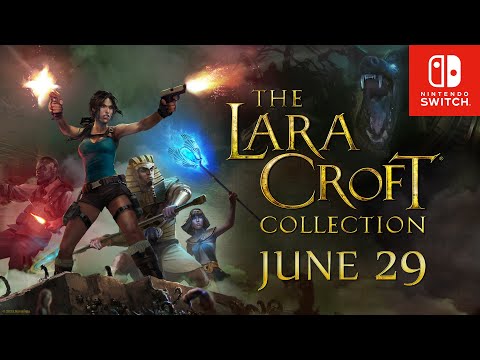The Lara Croft Collection — Coming to Nintendo Switch on June 29th!