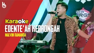[ Karaoke ] Edente'ah Kerrongah - Malvin Ramanda