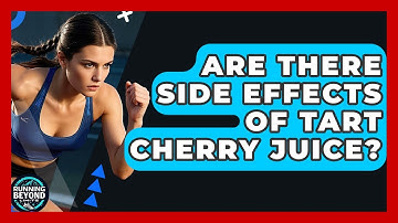 Are There Side Effects Of Tart Cherry Juice? - Running Beyond Limits