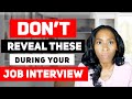 8 things you should never reveal  in a job interview