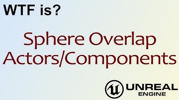 WTF Is? Sphere Overlap Actors/Components in Unreal Engine 4 ( UE4 )